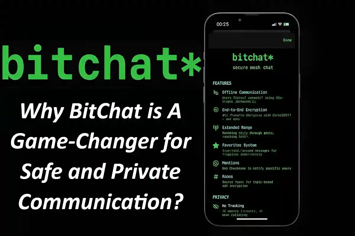 Why BitChat is A Game-Changer for Safe and Private Communication?